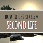 How To Get Realism In Second Life