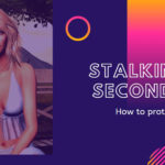 How to protect yourself from STALKERS in Second Life