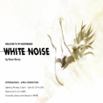 “White Noise. Welcome to my nightmares!” by Rose Hanry at  Nitroglobus Roof Gallery