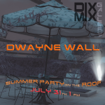 Summer Party with Dwayne Wall @Dixmix