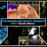 The Borderless Project Part 5 — by Delain Canucci with musical set by Dixmix