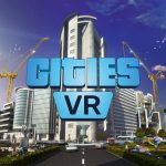 ‘Cities: VR’ is a Built-for-VR Version of ‘Cities: Skylines’, Coming to Quest 2 in Spring 2022