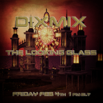 Dixmix at “The Looking Glass”