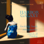 “Looking back, the retrospective” Part 2 “Painting” by Harbor Galaxy