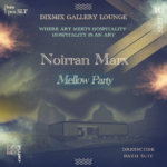 Mellow Party with Noirran Marx @DiXmiX Art Gallery Lounge